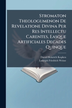 Paperback Stromaton Theologumenon De Revelatione Divina Per Res Intellectu Carentes, Easque Artificiales Decades Quinque Book
