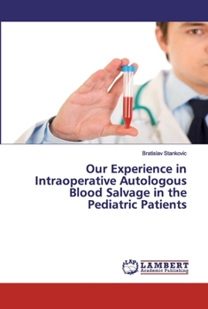 Paperback Our Experience in Intraoperative Autologous Blood Salvage in the Pediatric Patients Book
