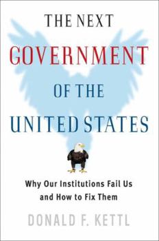Hardcover The Next Government of the United States: Why Our Institutions Fail Us and How to Fix Them Book