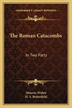 Paperback The Roman Catacombs: In Two Parts Book