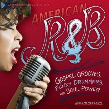 Library Binding American R & B: Gospel Grooves, Funky Drummers, and Soul Power Book