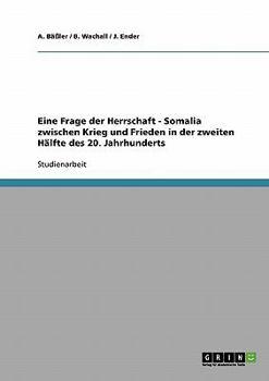 Paperback Eine Frage der Herrschaft. Somalia zwischen Krieg und Frieden in der zweiten Hälfte des 20. Jahrhunderts [German] Book