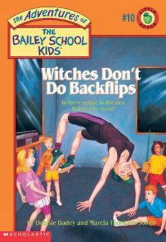 Paperback The Bailey School Kids #10: Witches Don't Do Backflips Book