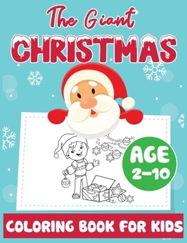 The Giant Christmas Coloring Book for Kids Age 2-10: Christmas Time Coloring Pages for Toddler Fun Children’s Christmas Gift or Present Santa Claus ... & More! The Night Before Christmas Baby Book