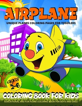 Airplane Coloring Book For Toddlers: Planes Coloring Book For Kids Ages 2-4, 4-8 Fun Airplanes Coloring Pages For Boys And Girls