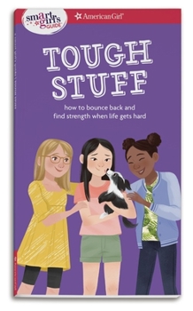 Paperback A Smart Girl's Guide: Tough Stuff: How to Bounce Back and Find Strength When Life Gets Hard Book