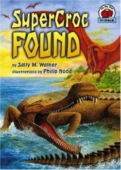 Paperback Supercroc Found (ON MY OWN SCIENCE) Book