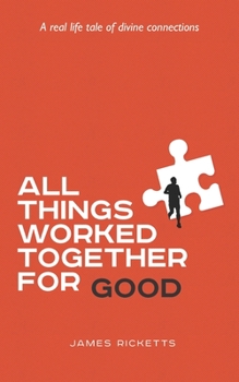 Paperback All Things Worked Together For Good: A real Life tale of divine connections Book