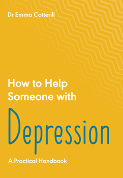 Paperback How to Help Someone with Depression: A Practical Toolkit Book