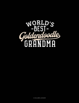 Paperback World's Best Goldendoodle Grandma: 3 Column Ledger Book