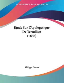 Etude Sur L'Apologetique De Tertullien (1858)