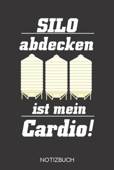 Paperback Silo abdecken ist mein Cardio!: Notizbuch mit 120 Linierten Seiten im Format A5 (6x9 Zoll) [German] Book