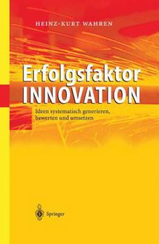 Paperback Erfolgsfaktor Innovation: Ideen Systematisch Generieren, Bewerten Und Umsetzen [German] Book