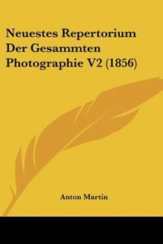 Paperback Neuestes Repertorium Der Gesammten Photographie V2 (1856) [German] Book