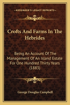 Paperback Crofts And Farms In The Hebrides: Being An Account Of The Management Of An Island Estate For One Hundred Thirty Years (1883) Book