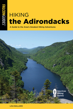 Paperback Hiking the Adirondacks: A Guide to the Area's Greatest Hiking Adventures Book