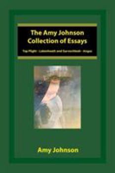Paperback The Amy Johnson Collection of Essays: Top Flight - Lakenheath and Garvochleah - Angus Book