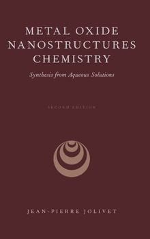Hardcover Metal Oxide Nanostructures Chemistry: Synthesis from Aqueous Solutions Book