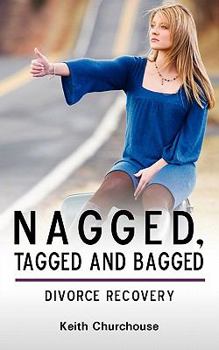 Paperback Divorce Recovery: Nagged, Tagged and Bagged Book