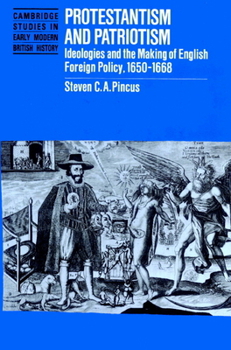 Paperback Protestantism and Patriotism: Ideologies and the Making of English Foreign Policy, 1650-1668 Book
