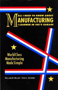 Paperback All I Need to Know about Manufacturing I Learned in Joe's Garage: World Class Manufacuring Made Simple Book