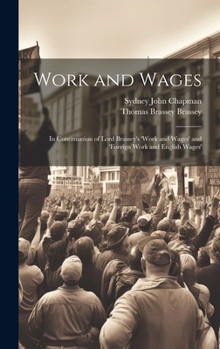 Hardcover Work and Wages: In Continuation of Lord Brassey's 'work and Wages' and 'foreign Work and English Wages' Book