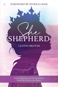 Paperback She Shepherd: Positioning Yourself for Promotion from the Field to the Palace Book