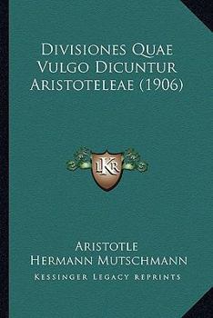 Paperback Divisiones Quae Vulgo Dicuntur Aristoteleae (1906) [Latin] Book
