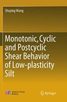 Paperback Monotonic, Cyclic and Postcyclic Shear Behavior of Low-Plasticity Silt Book