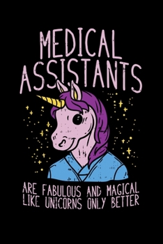 Paperback Medical Assistants Are Fabulous And Magical Like Unicorns Only Better: 120 Pages I 6x9 I Monthly Planner I Funny Nurse, Doctor & Hospital Gifts I Unic Book