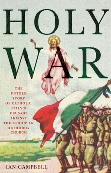 Hardcover Holy War: The Untold Story of Catholic Italy's Crusade Against the Ethiopian Orthodox Church Book