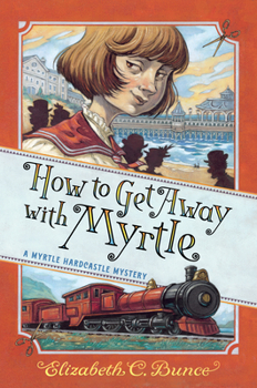 Hardcover How to Get Away with Myrtle (Myrtle Hardcastle Mystery 2) Book