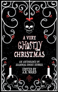 Paperback A Very Ghostly Christmas: An Anthology of Seasonal Ghost Stories Book