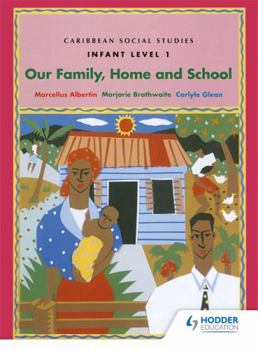 Caribbean Social Studies - Infant Level 1: Our Family, Home (Book 1)