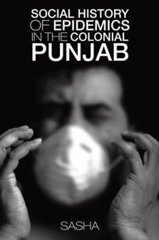 Hardcover Social History of Epidemics in the Colonial Punjab Book