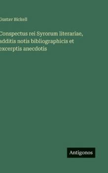 Hardcover Conspectus rei Syrorum literariae, additis notis bibliographicis et excerptis anecdotis [German] Book