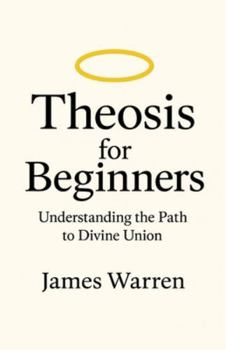 Paperback Theosis for Beginners: Understanding the Path to Divine Union Book