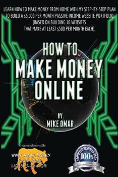 Paperback How to Make Money Online: Learn how to make money from home with my step-by-step plan to build a $5000 per month passive income website portfoli Book