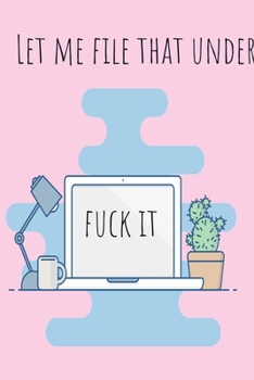 Let me file that under Fuck It: Funny Office HR Gag gift Homework Book Notepad Notebook Composition and Journal Gratitude Dot Diary