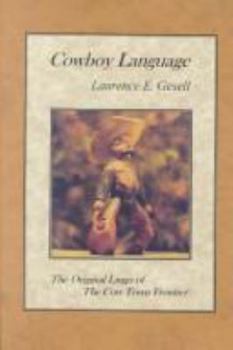 Hardcover Cowboy Language: The Original Lingo of the Cow Town Frontier Book