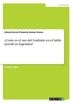 Paperback ¿Como es el uso del Lunfardo en el habla juvenil en Argentina? [Spanish] Book