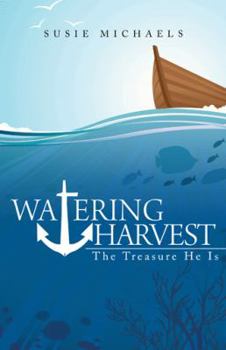 Paperback Watering Harvest: The Treasure He Is Book