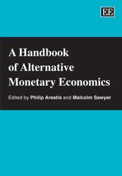 Handbook of Alternative Monetary Economics (Elgar Original Reference)