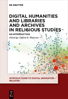 Paperback Digital Humanities and Libraries and Archives in Religious Studies: An Introduction Book