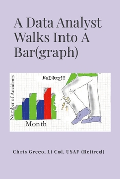 Paperback A Data Analyst Walks Into a Bar(graph): How To Do Risible Research or Silly Statistical Studies Book