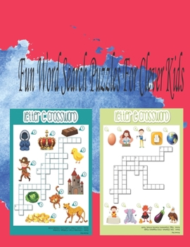 Fun Word Search Puzzles For Clever Kids: Word Search Puzzle Book ages 4-6 & 6-8, Fun Learning Activities for Kids 4,5,6,7 and 8, Brain Games for Cleve