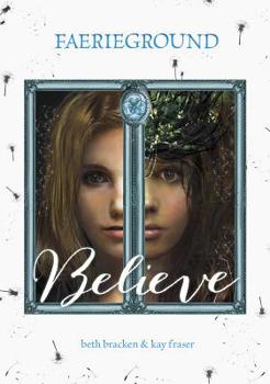 Believe - Book #3 of the Faerieground Trilogy