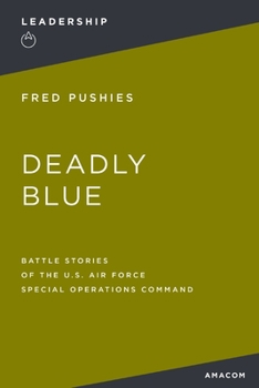 Paperback Deadly Blue: Battle Stories of the U.S. Air Force Special Operations Command Book