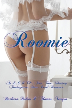 Roomie: An LGBTQ+, First Time, Voluntary Feminization, Short-Read Romance