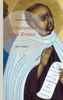 Johannes vom Kreuz: Sein Leben (German Edition)